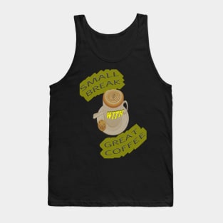 Small break Great Coffee Tank Top